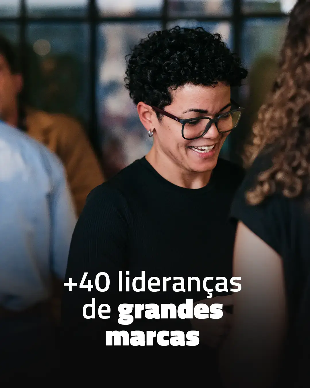 +40 lideranças de grandes marcas